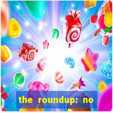 the roundup: no way out dublado download